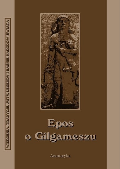 Epos o Gilgameszu Opracowanie zbiorowe