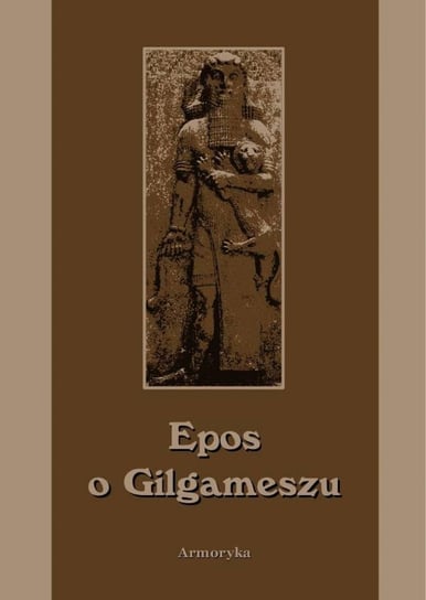Epos o Gilgameszu Opracowanie zbiorowe