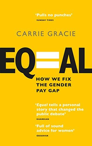 Equal: How we fix the gender pay gap Carrie Gracie