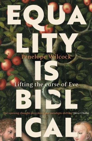 Equality is Biblical. Lifting the Curse of Eve Penelope Wilcock