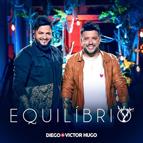 Equilíbrio (Ao Vivo) Diego & Victor Hugo