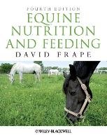Equine Nutrition Feeding 4e Frape