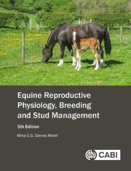 Equine Reproductive Physiology, Breeding and Stud Management Opracowanie zbiorowe