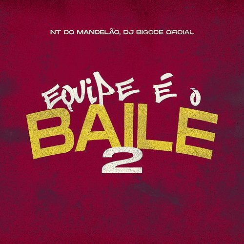 Equipe É O Baile 2 NT Do Mandelão & DJ Bigode Oficial