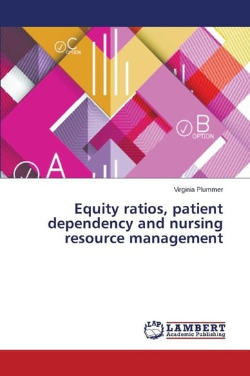 Equity ratios, patient dependency and nursing resource management Plummer Virginia