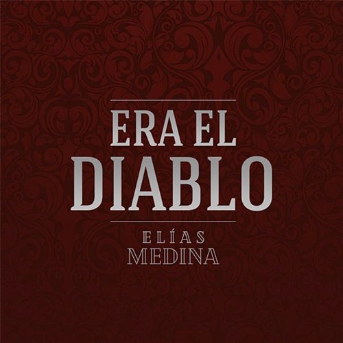 Era El Diablo Elias Medina