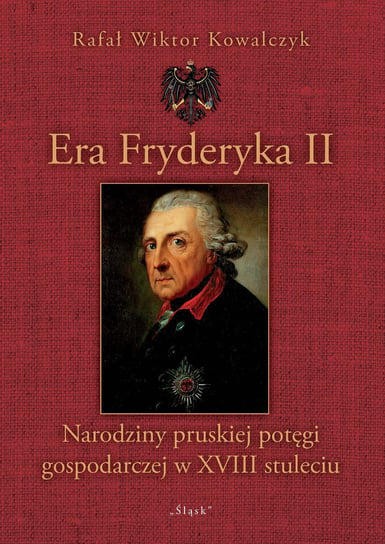 Era Fryderyka II Kowalczyk Rafał Wiktor