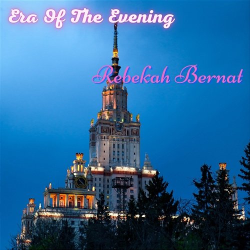 Era Of The Evening Rebekah Bernat