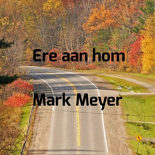 Ere aan Hom Mark Meyer
