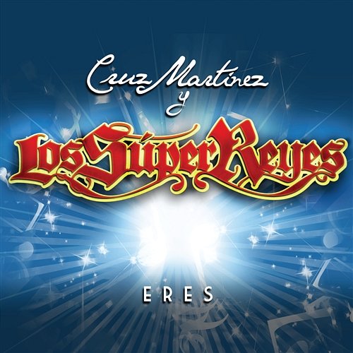 Eres Cruz Martinez presenta Los Super Reyes