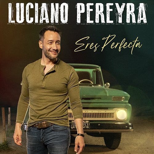 Eres Perfecta Luciano Pereyra