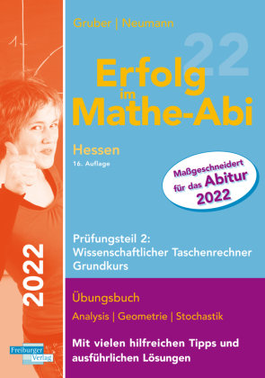 Erfolg im Mathe-Abi 2022 Hessen Grundkurs Prüfungsteil 2: Wissenschaftlicher Taschenrechner Freiburger Verlag GmbH