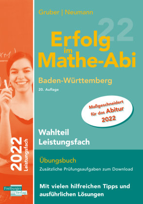 Erfolg im Mathe-Abi 2022 Wahlteil Leistungsfach Baden-Württemberg Freiburger Verlag GmbH