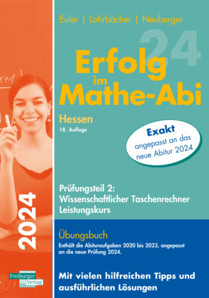 Erfolg im Mathe-Abi 2024 Hessen Leistungskurs Prüfungsteil 2: Wissenschaftlicher Taschenrechner Freiburger Verlag GmbH