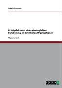 Erfolgsfaktoren eines strategischen Fundraisings in christlichen Organisationen Kaltenmeier Anja