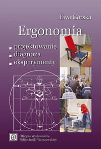 Ergonomia. Projektowanie, diagnoza, eksperymenty Górska Ewa