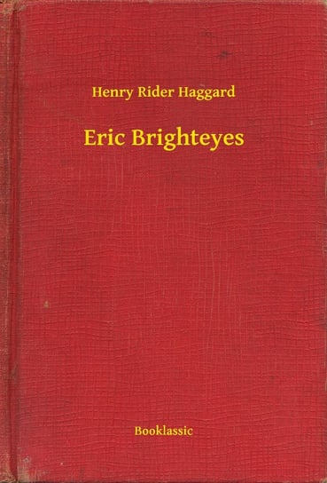 Eric Brighteyes Haggard Henry Rider