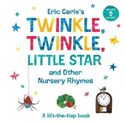 Eric Carle's Twinkle, Twinkle, Little Star and Other Nursery Rhymes: A Lift-the-Flap Book Carle Eric