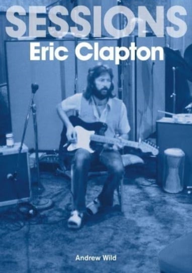 Eric Clapton Sessions Andrew Wild