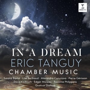 Eric Tanguy: In a Dream Quatuor Diotima