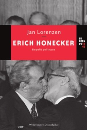 Erich Honecker. Biografia polityczna Lorenzen Jan N.