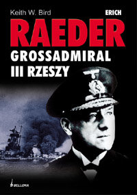 Erich Reader Grossadmiral III Rzeszy Bird Keith
