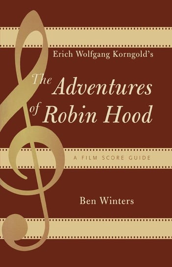 Erich Wolfgang Korngold's The Adventures of Robin Hood Winters Ben