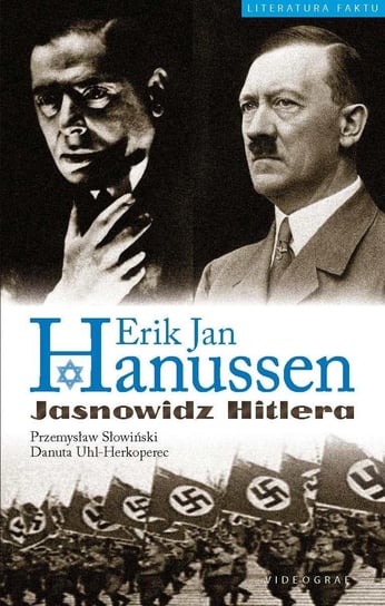 Erik Jan Hanussen. Jasnowidz Hitlera Uhl-Herkoperec Danuta, Słowiński Przemysław