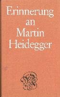 Erinnerung an Martin Heidegger Heidegger Martin