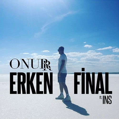 Erken Final INS, Onurr