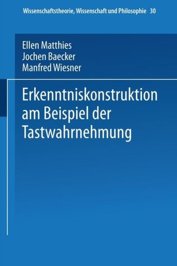 Erkenntniskonstruktion am Beispiel der Tastwahrnehmung Matthies Ellen