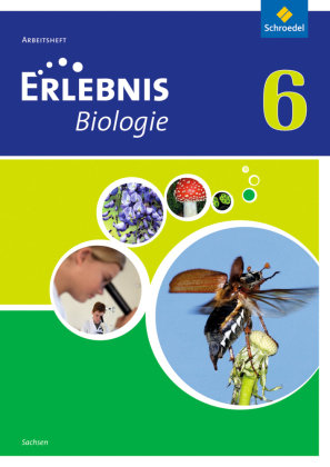 Erlebnis Biologie 6. Arbeitsheft. Sachsen Schroedel Verlag Gmbh