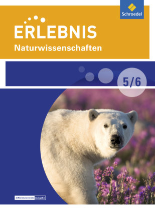 Erlebnis Naturwissenschaften 5 / 6. Schülerband. Differenzierende Ausgabe. Berlin und Brandenburg Schroedel Verlag Gmbh, Schroedel