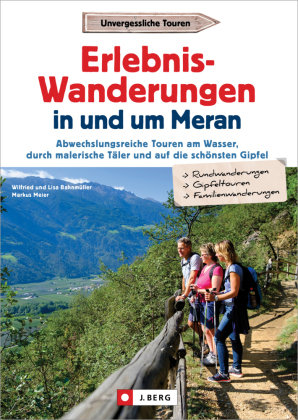Erlebnis-Wanderungen in und um Meran J. Berg