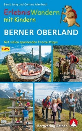 ErlebnisWandern mit Kindern Berner Oberland Bergverlag Rother