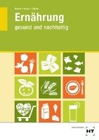 Ernährung - gesund und nachhaltig Heinis Monika, Kunze Cornelia, Weber Steffi