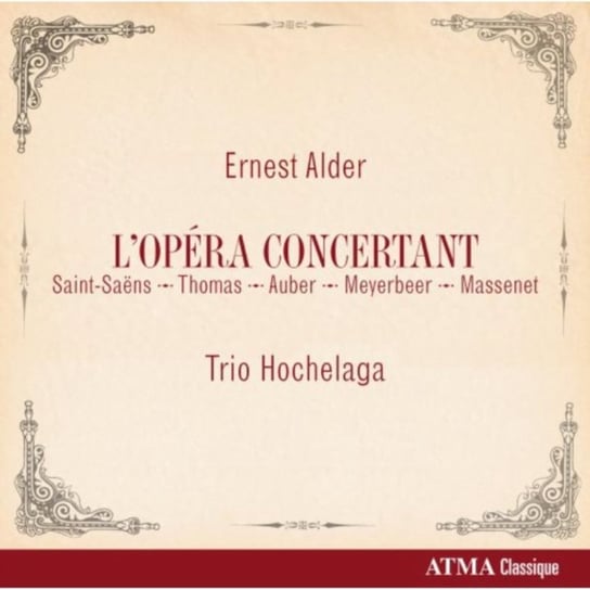 Ernest Alder: L'opéra Concertant Atma Classique