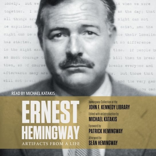 Ernest Hemingway: Artifacts From a Life Katakis Michael