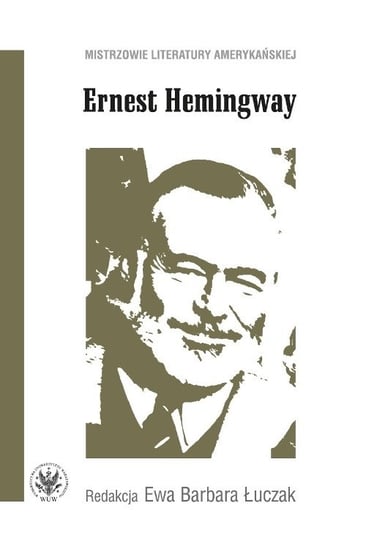 Ernest Hemingway Opracowanie zbiorowe