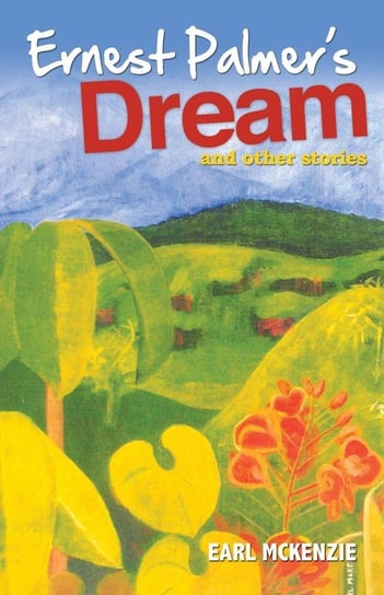 Ernest Palmer's Dream and Other Stories Mckenzie Earl