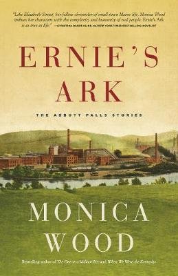 Ernie's Ark: The Abbott Falls Stories Wood Monica