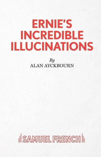 Ernie's Incredible Illucinations Ayckbourn Alan