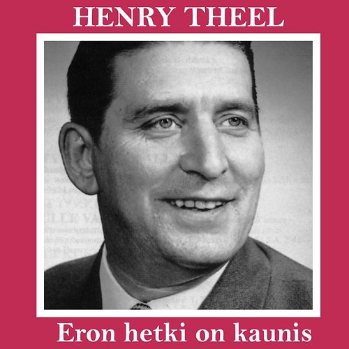 Eron hetki on kaunis Henry Theel