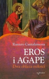 Eros i Agape. Dwa oblicza miłości Cantalamessa Raniero