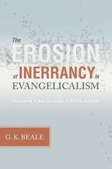 Erosion of Inerrancy in Evangelicalism Gregory K. Beale