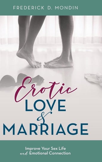 Erotic Love and Marriage Mondin Edd Frederick D.