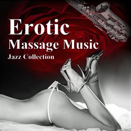 Erotic Massage Music Jazz Collection – Sensual Jazz for Lovers, Date Night for Romantic Dinner, Kamasutra Music to Make Love, Music for Sex Instrumental Jazz Music Ambient