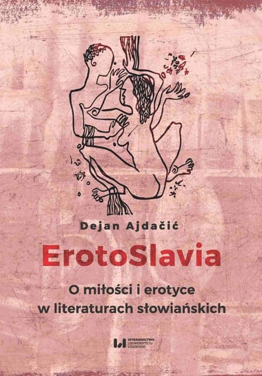ErotoSlavia. O miłości i erotyce w literaturach słowiańskich Ajdacić Dejan