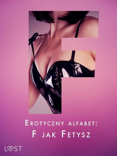 Erotyczny alfabet. F jak Fetysz Curant Catrina, Annah Viki M., SheWolf
