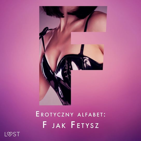 Erotyczny alfabet. F jak Fetysz Curant Catrina, Annah Viki M., SheWolf